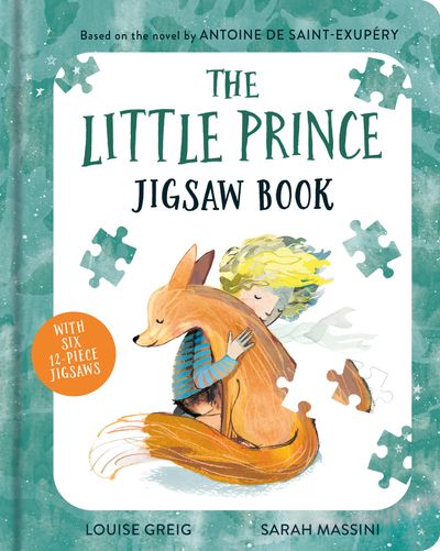 Cover image for The Little Prince Jigsaw Book: Jigsaw Book edition - Antoine de Saint-Exupéry and Louise Greig, Illustrated by Sarah Massini