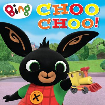 Bing - CHOO CHOO! (Bing) - HarperCollins Children’s Books
