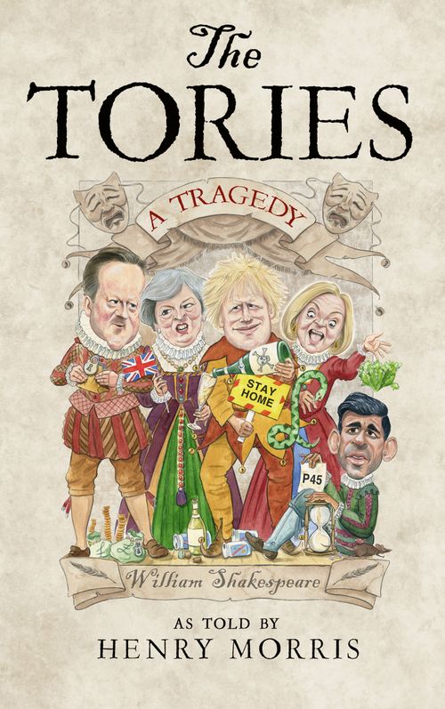 The Tories: A Tragedy, Literature, Culture & Art, Hardback, Henry Morris
