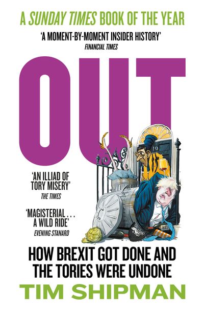Cover image for Out: How Brexit Got Done and the Tories Were Undone - Tim Shipman