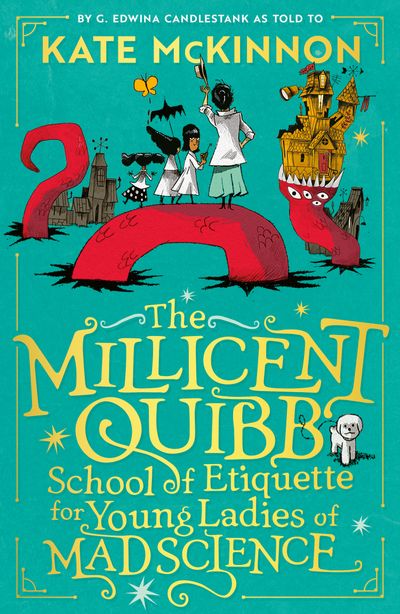 Cover image for The Millicent Quibb School of Etiquette for Young Ladies of Mad Science - Kate McKinnon, Illustrated by Alfredo Cáceres