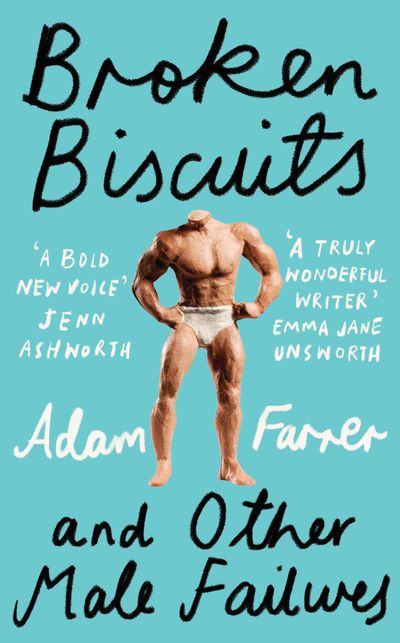 Cover image for Broken Biscuits: And other male failures - Adam Farrer