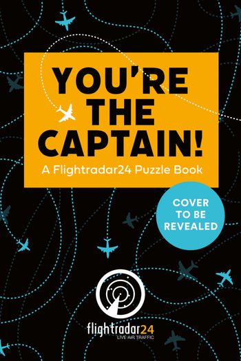 You’re the Captain: A Flightradar24 Puzzle Book - Flightradar24