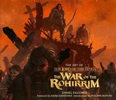 Cover image for The Art of The Lord of the Rings: The War of the Rohirrim - Daniel Falconer, Foreword by Kenji Kamiyama, Introduction by Philippa Boyens