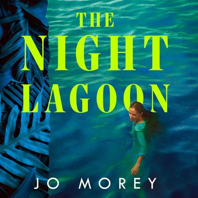 Cover image for The Night Lagoon: Unabridged edition - Jo Morey, Read by Chloë Sommer and Laurence Dobiesz