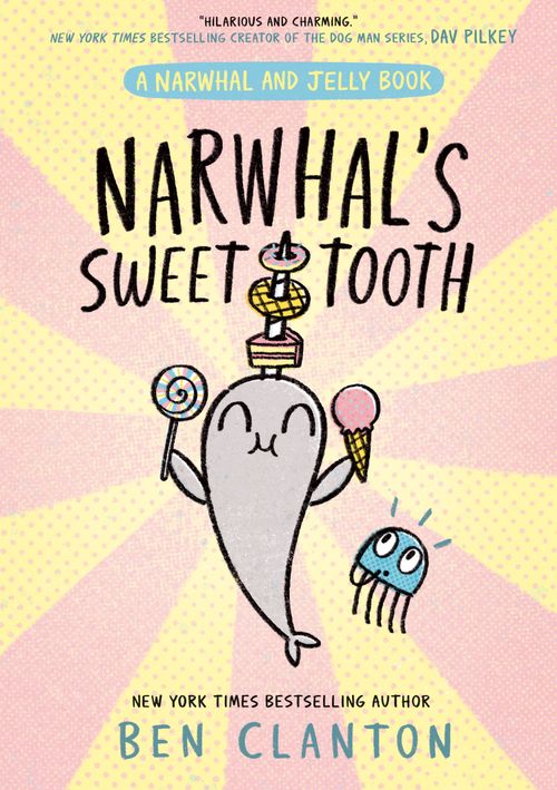 Narwhal's Sweet Tooth, Children's, Paperback, Ben Clanton, Illustrated by Ben Clanton