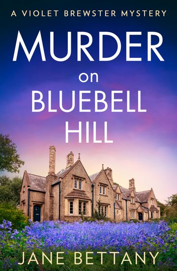 A Violet Brewster Mystery - Murder on Bluebell Hill (A Violet Brewster Mystery, Book 4) - Jane Bettany