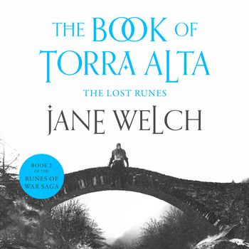 Runes of War: The Book of Torra Alta - The Lost Runes (Runes of War: The Book of Torra Alta, Book 2): Unabridged edition - Jane Welch, Read by Joe Eyre