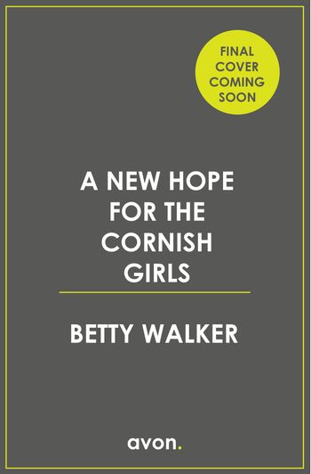 The Cornish Girls Series - Betty Walker Cornish Saga Book 7 (The Cornish Girls Series, Book 7) - Betty Walker