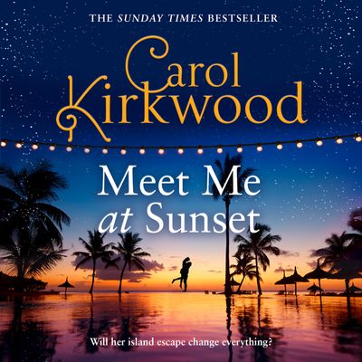 Cover image for Meet Me at Sunset: Unabridged edition - Carol Kirkwood, Read by Alix Dunmore