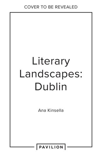 Literary Landscapes - Literary Landscapes: Dublin (Literary Landscapes) - Ana Kinsella