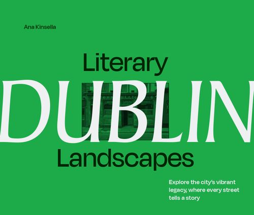 Literary Landscapes: Dublin, Fiction, Hardback, Ana Kinsella