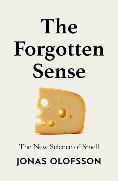 Cover image for The Forgotten Sense: The New Science of Smell - Jonas Olofsson