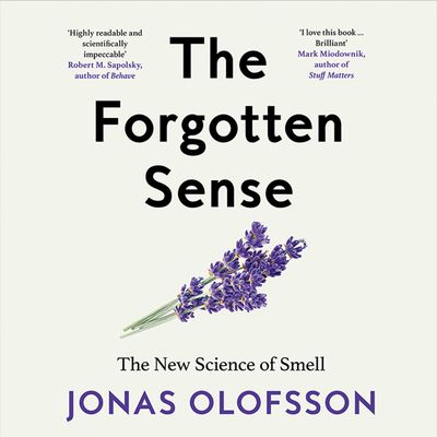 Cover image for The Forgotten Sense: The New Science of Smell: Unabridged edition - Jonas Olofsson, Read by Adam Verner