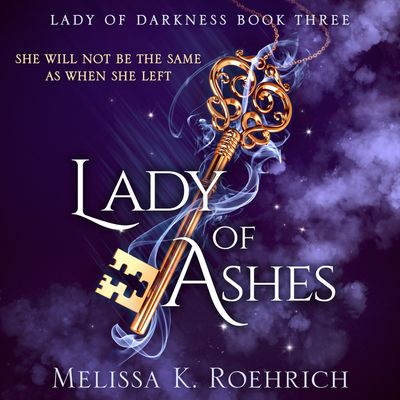 Cover image for Lady of Darkness - Lady of Ashes (Lady of Darkness, Book 3): Unabridged edition - Melissa K. Roehrich, Read by Laura Horowitz and Gregory Salinas