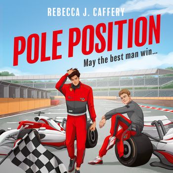 Pole Position: Unabridged edition - Rebecca J. Caffery, Read by Joshua Chase and James Joseph