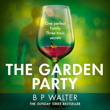 The Garden Party: Unabridged edition - B P Walter, Read by Nathaniel Priestley