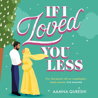 If I Loved You Less: Unabridged edition - Aamna Qureshi, Read by Sharmila Devar