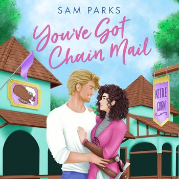 Roll for Romance - You’ve Got Chain Mail (Roll for Romance, Book 1): Unabridged edition - Sam Parks, Read by Sofia Engstrand and James Joseph