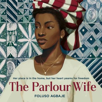 The Parlour Wife: Unabridged edition - Foluso Agbaje, Read by Precious Mustapha