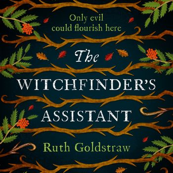 The Witchfinder’s Assistant: Unabridged edition - Ruth Goldstraw, Reader to be announced