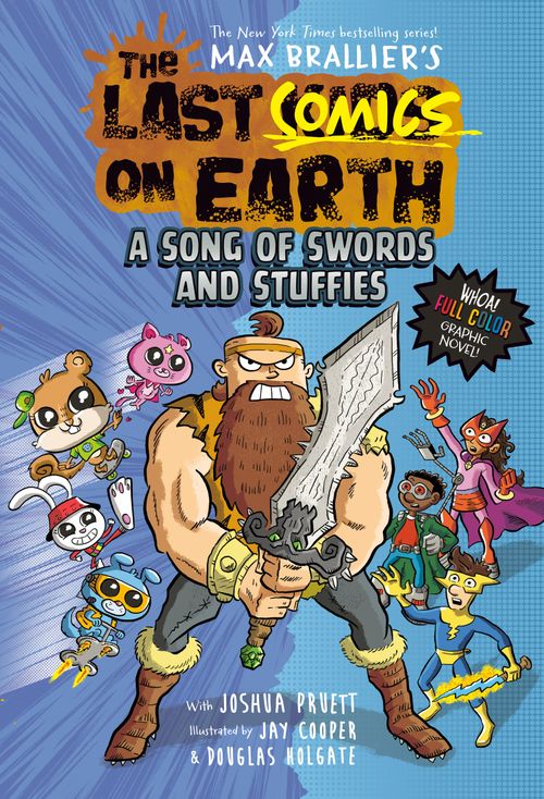 The Last Comics on Earth: A Song of Swords and Stuffies, Children's, Paperback, Max Brallier and Joshua Pruett, Illustrated by Douglas Holgate and Jay Cooper