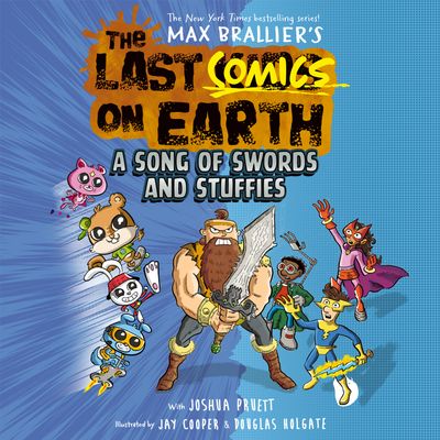Cover image for The Last Kids on Earth - The Last Comics on Earth: A Song of Swords and Stuffies (The Last Kids on Earth): Unabridged edition - Max Brallier and Joshua Pruett, Read by Robbie Daymond