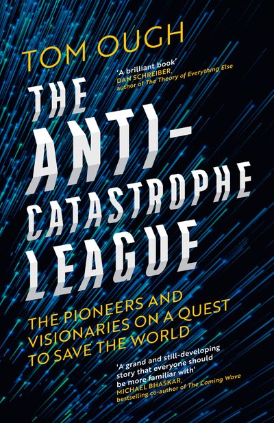 Cover image for The Anti-Catastrophe League: The pioneers and visionaries on a quest to save the world - Tom Ough