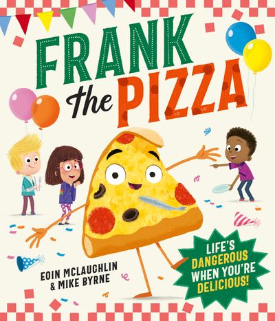 Cover image for Frank the Pizza - Eoin McLaughlin, Illustrated by Mike Byrne