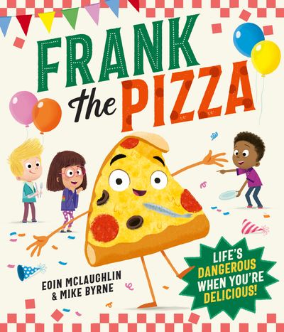 Cover image for Frank the Pizza - Eoin McLaughlin, Illustrated by Mike Byrne