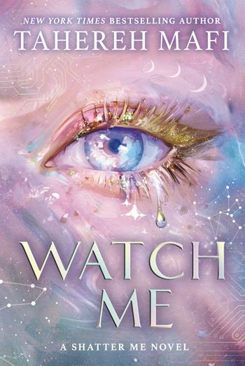 Watch Me: A Shatter Me Novel - Tahereh Mafi