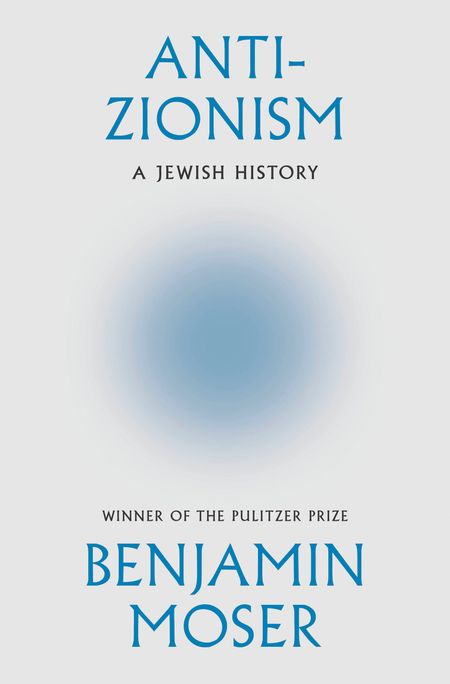 Cover image for Anti-Zionism: A Jewish History - Benjamin Moser