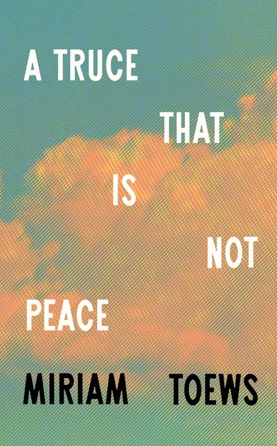  - Miriam Toews