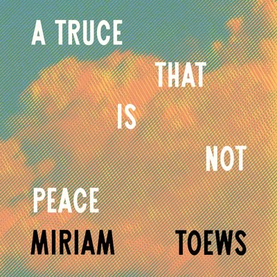  - Miriam Toews