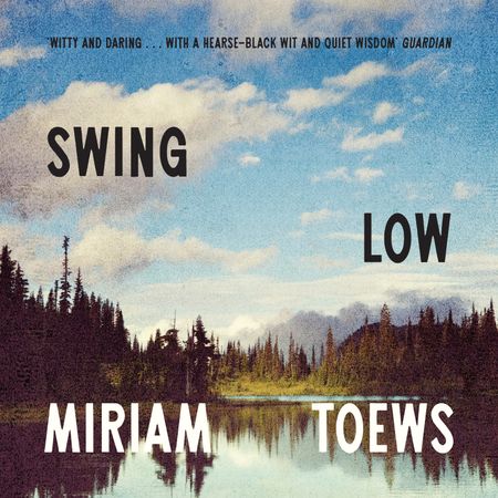 Cover image for Swing Low - Miriam Toews, Read by David Hamilton