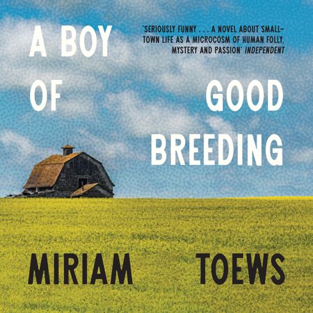 Cover image for A Boy of Good Breeding - Miriam Toews, Read by Susanna Fournier