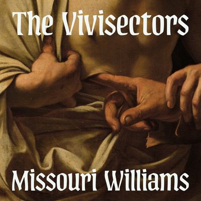Cover image for The Vivisectors: Unabridged edition - Missouri Williams, Read by Genevieve Gaunt