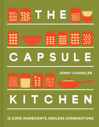 Cover image for The Capsule Kitchen: 12 core ingredients, endless combinations - Jenny Chandler
