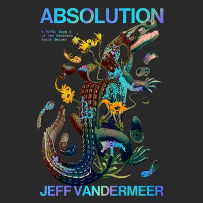Absolution: Unabridged edition - Jeff VanderMeer