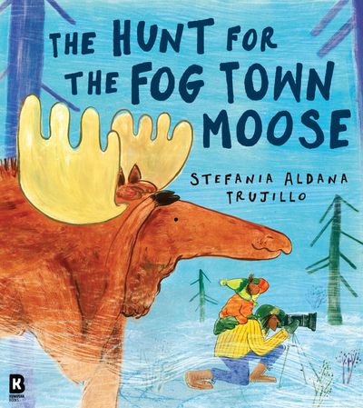 Cover image for The Hunt for the Fog Town Moose - Stefania Aldana Trujillo
