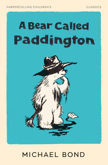 HarperCollins Children’s Classics - A Bear Called Paddington (HarperCollins Children’s Classics) - Michael Bond, Illustrated by Peggy Fortnum