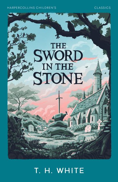 Cover image for HarperCollins Children’s Classics - The Sword in the Stone (HarperCollins Children’s Classics) - T. H. White
