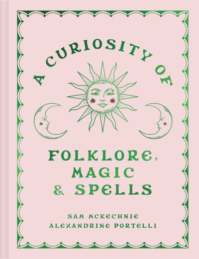 A Curiosity of Folklore, Magic and Spells - Sam McKechnie and Alexandrine Portelli