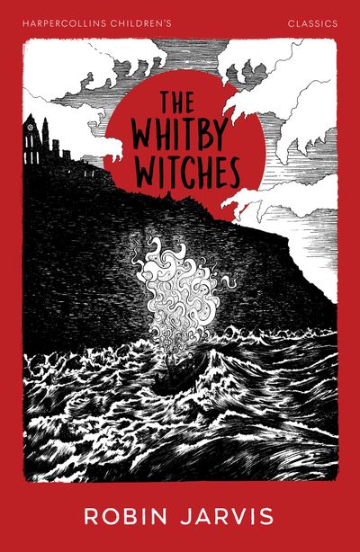HarperCollins Children’s Classics - The Whitby Witches (HarperCollins Children’s Classics) - Robin Jarvis