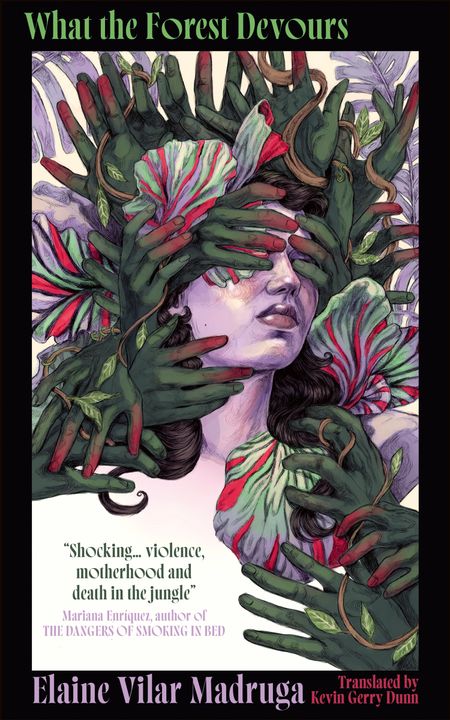 Cover image for What the Forest Devours - Elaine Vilar Madruga, Translated by Kevin Gerry Dunn