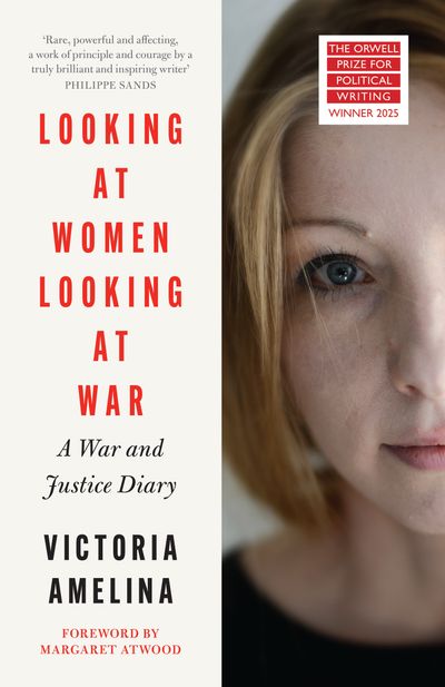 Cover image for Looking at Women, Looking at War - Victoria Amelina, Foreword by Margaret Atwood