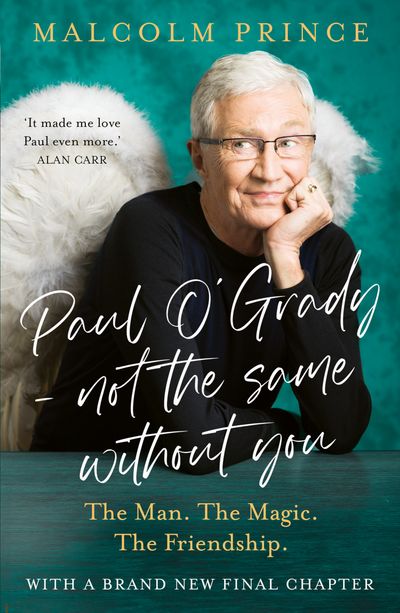Cover image for Paul O’Grady – Not The Same Without You: The Man. The Magic. The Friendship. - Malcolm Prince