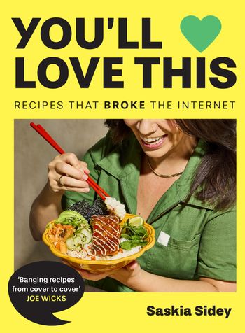 You’ll Love This: Recipes That Broke The Internet - Saskia Sidey