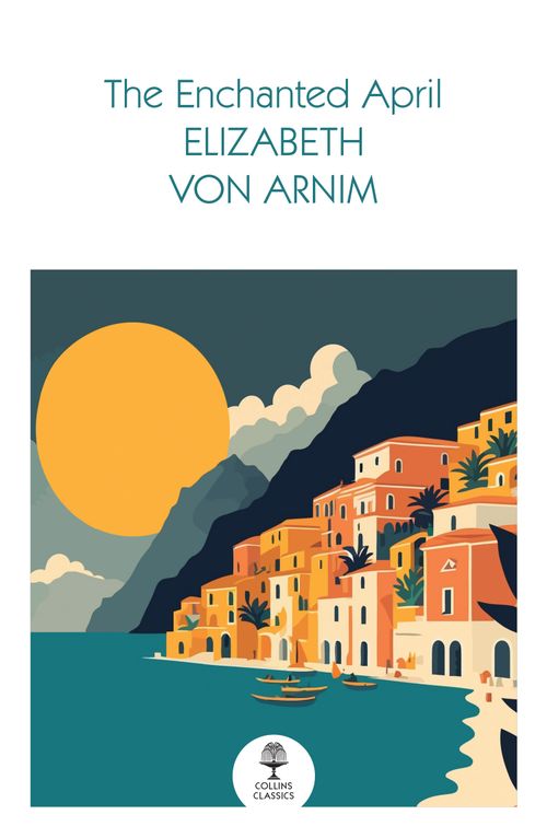 The Enchanted April, Fiction – Fiction: literary and general non-genre – Classic fiction: literary and general, Paperback, Elizabeth von Arnim