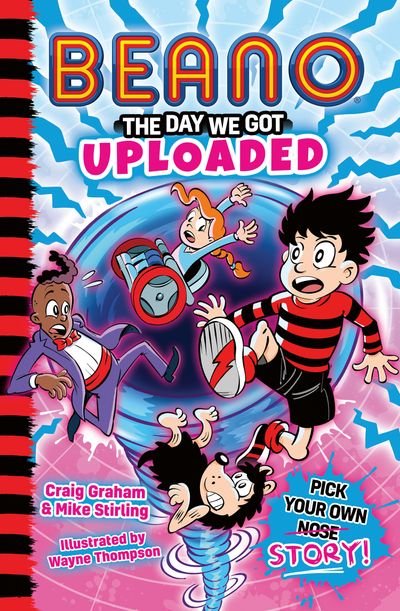 Cover image for Beano Fiction Pick Your Own Story - Beano: The Day We Got Uploaded (Beano Fiction Pick Your Own Story, Book 2) - Beano, Craig Graham and Mike Stirling, Illustrated by Wayne Thompson